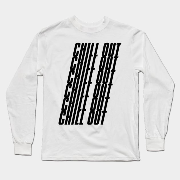Chill Out Long Sleeve T-Shirt by Stupiditee